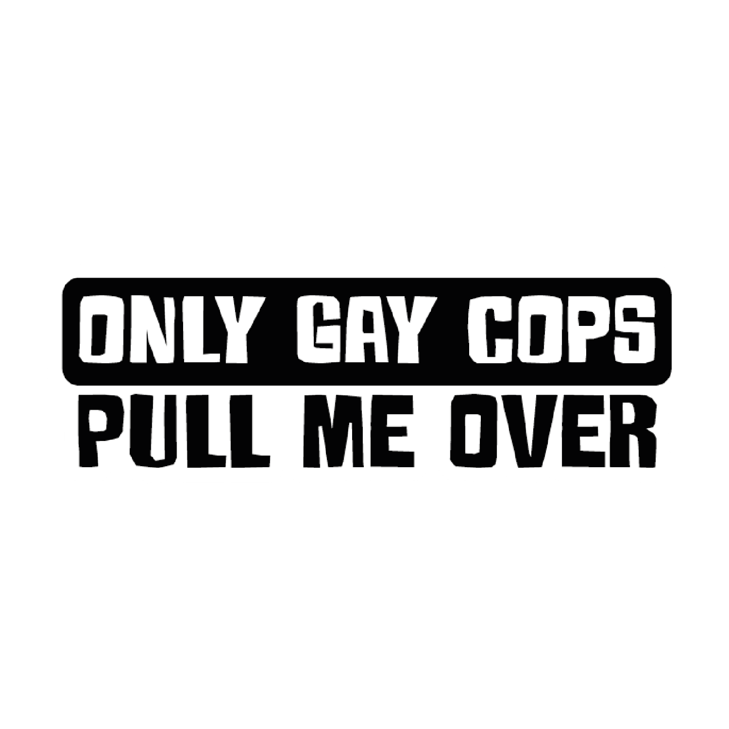Only GAY Cops Sticker