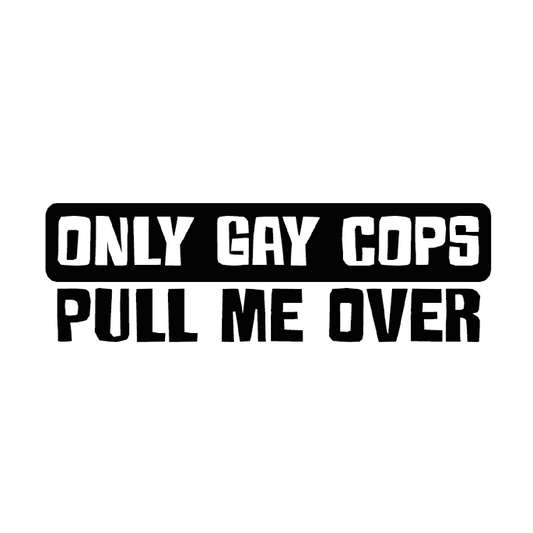 Only GAY Cops Sticker