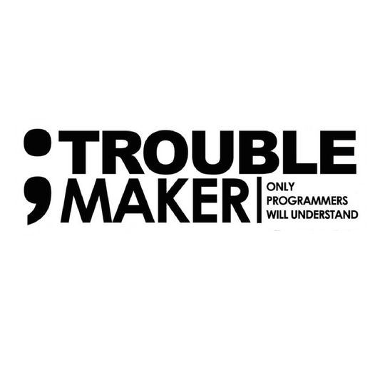 Trouble Maker Sticker