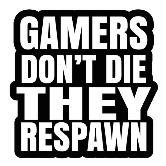 Gamers Don't Die. Sticker